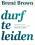 Durf te leiden