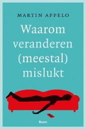 Omslag Waarom veranderen (meestal) mislukt Appelo Boom