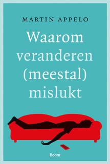 Omslag Waarom veranderen (meestal) mislukt Appelo Boom