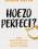 Hoezo perfect?