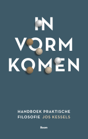 In vorm komen. Handboek praktische filosofie van Jos Kessels
