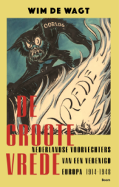 De Groote Vreede. Nederlandse voorvechters van een verenigd Europa 1914-1948 van Wim de Wagt (ISBN 9789024472468)