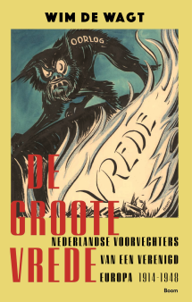 De Groote Vreede. Nederlandse voorvechters van een verenigd Europa 1914-1948 van Wim de Wagt (ISBN 9789024472468)