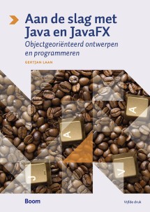 Aan de slag met Java en JavaFX (5e druk)_Gertjan Laan_9789024415663