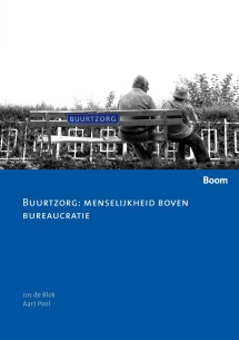 Buurtzorg- menselijkheid boven bureaucratie_Jos de Blok, Aart Pool_9789059315563